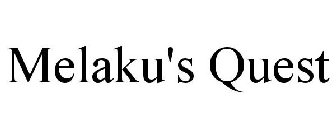 MELAKU'S QUEST