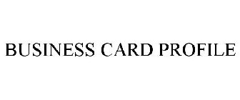 BUSINESS CARD PROFILE