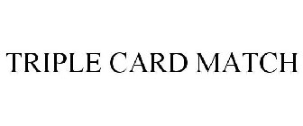 TRIPLE CARD MATCH