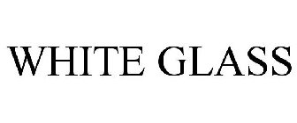 WHITE GLASS