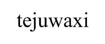 TEJUWAXI