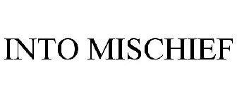 INTO MISCHIEF