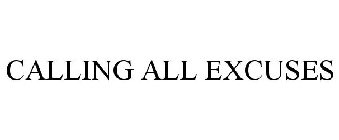 CALLING ALL EXCUSES