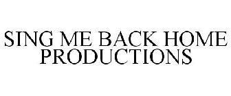 SING ME BACK HOME PRODUCTIONS