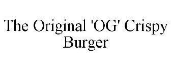THE ORIGINAL 'OG' CRISPY BURGER