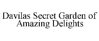 DAVILAS SECRET GARDEN OF AMAZING DELIGHTS