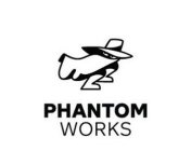 PHANTOM WORKS