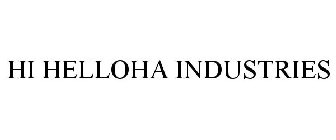 HI HELLOHA INDUSTRIES