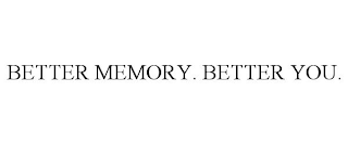 BETTER MEMORY. BETTER YOU.