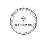 THREE SIXTY NINE