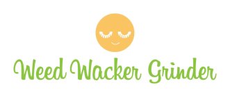 WEED WACKER GRINDER