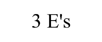 3 E'S
