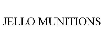 JELLO MUNITIONS