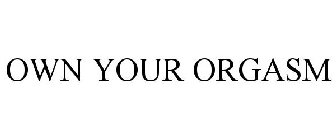 OWN YOUR ORGASM