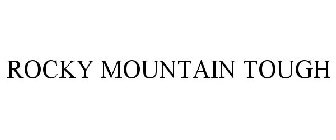 ROCKY MOUNTAIN TOUGH