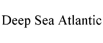 DEEP SEA ATLANTIC