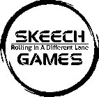SKEECH GAMES ROLLING IN A DIFFERENT LANE