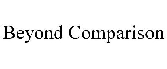 BEYOND COMPARISON