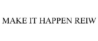 MAKE IT HAPPEN REIW