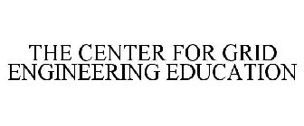 THE CENTER FOR GRID ENGINEERING EDUCATION