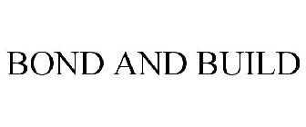 BOND AND BUILD