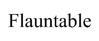FLAUNTABLE