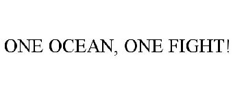 ONE OCEAN, ONE FIGHT!
