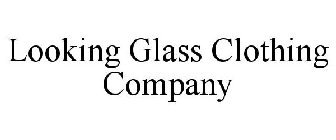 LOOKING GLASS CLOTHING COMPANY