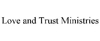 LOVE AND TRUST MINISTRIES