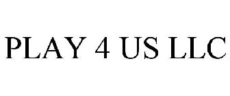 PLAY 4 US LLC
