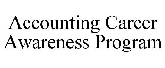 ACCOUNTING CAREER AWARENESS PROGRAM