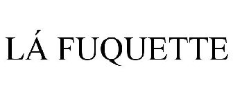 LÁ FUQUETTE