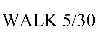 WALK 5/30