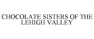 CHOCOLATE SISTERS OF THE LEHIGH VALLEY