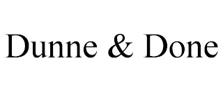 DUNNE & DONE