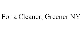 FOR A CLEANER, GREENER NY
