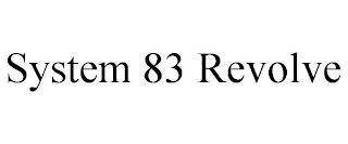 SYSTEM 83 REVOLVE