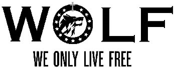 WOLF WE ONLY LIVE FREE