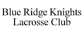 BLUE RIDGE KNIGHTS LACROSSE CLUB