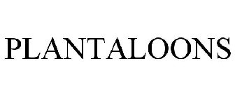 PLANTALOONS