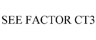 SEE FACTOR CT3
