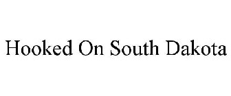 HOOKED ON SOUTH DAKOTA