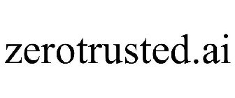 ZEROTRUSTED.AI