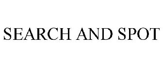 SEARCH AND SPOT