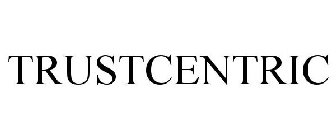 TRUSTCENTRIC