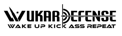 WUKAR DEFENSE WAKE UP KICK ASS REPEAT