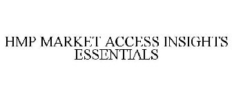HMP MARKET ACCESS INSIGHTS ESSENTIALS