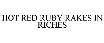 HOT RED RUBY RAKES IN RICHES