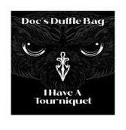 DOC'S DUFFLE BAG I HAVE A TOURNIQUET