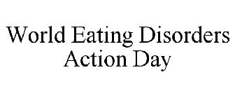 WORLD EATING DISORDERS ACTION DAY